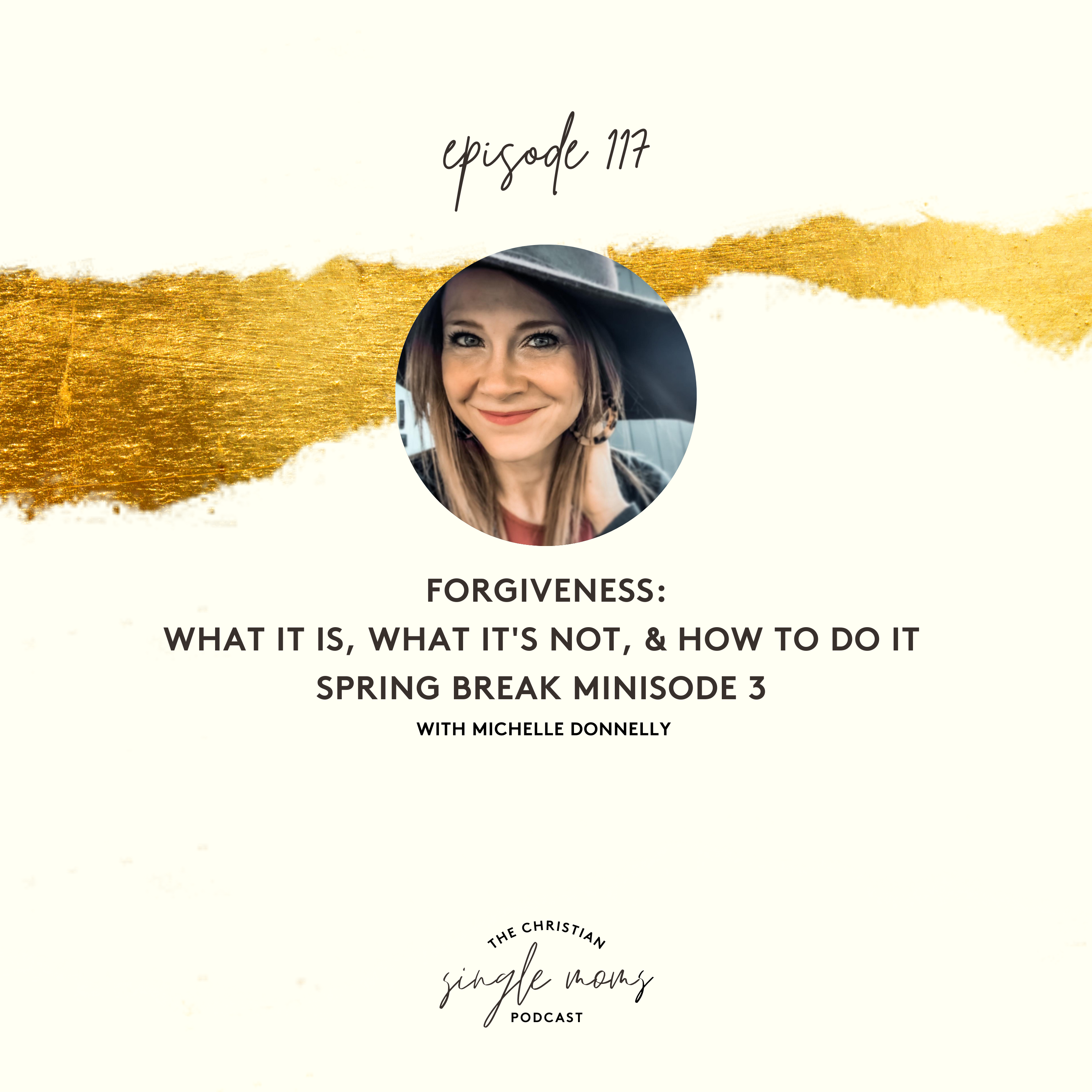 Forgiveness: What It Is, What It's Not, & How To Do It (Spring Break Minisode 3)