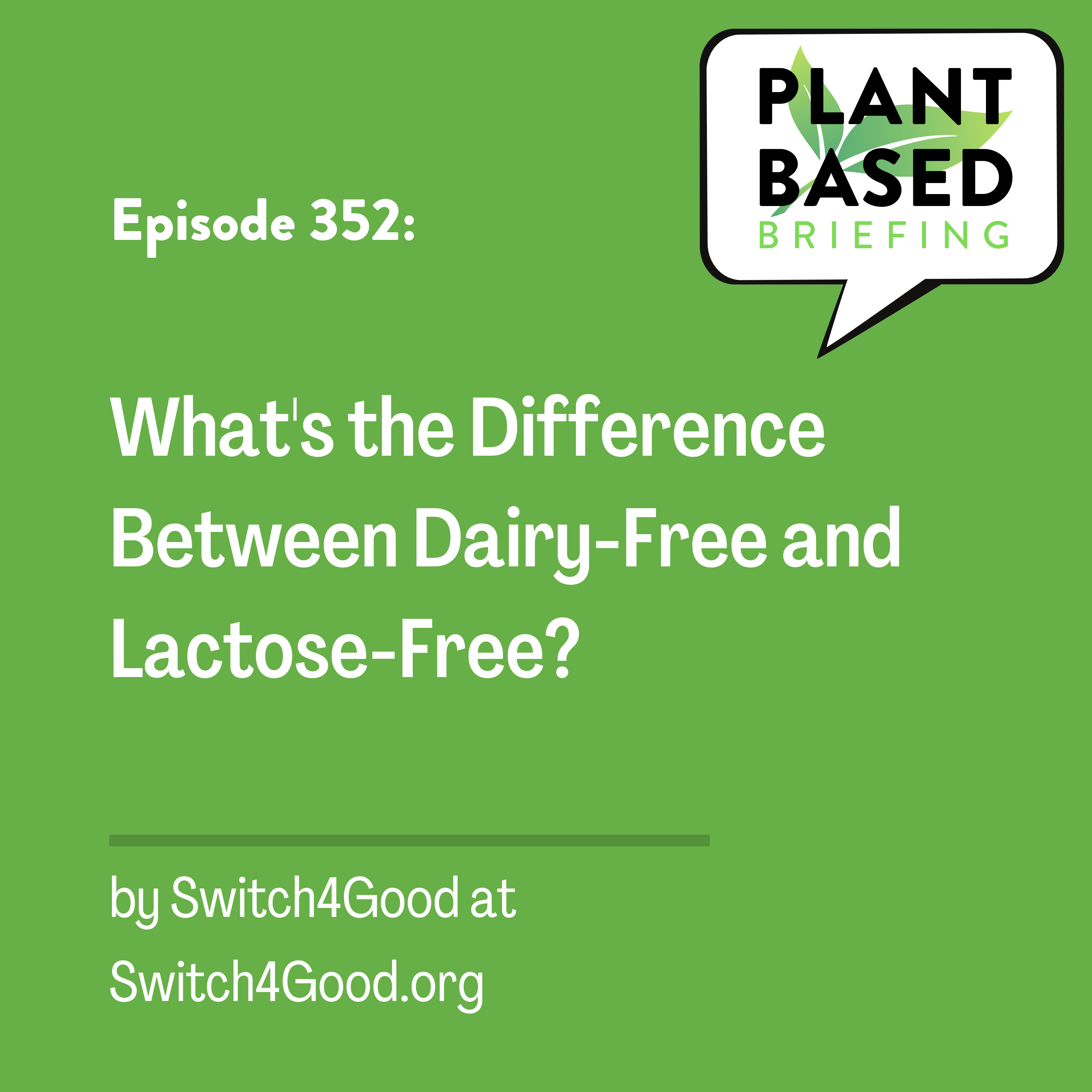 352: What’s the Difference Between Dairy-Free and Lactose-Free? From Switch4Good.org