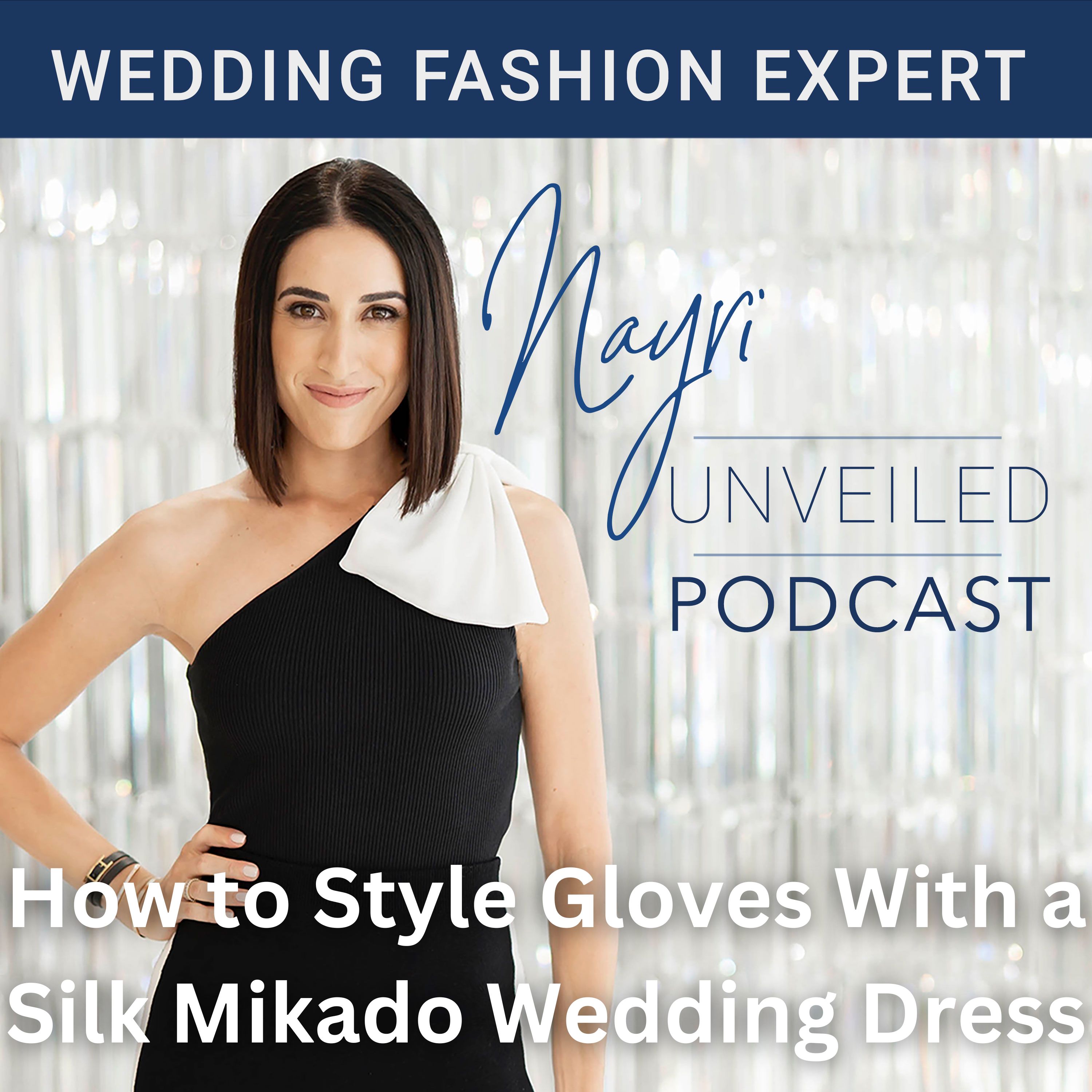 Nayri Unveiled Podcast - Wedding Fashion Expert