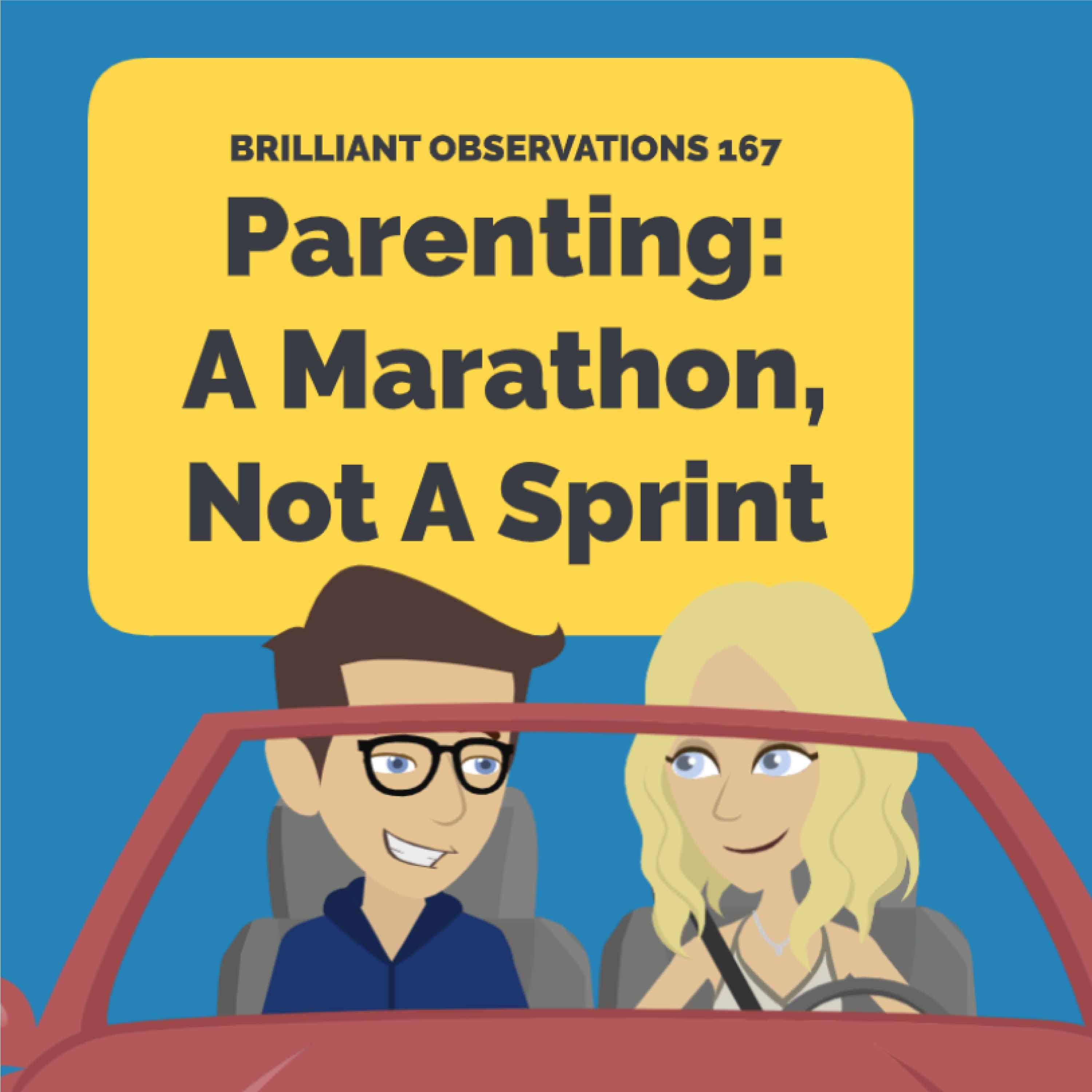 Parenting Is a Marathon, Not a Sprint  |  Brilliant Observations 167