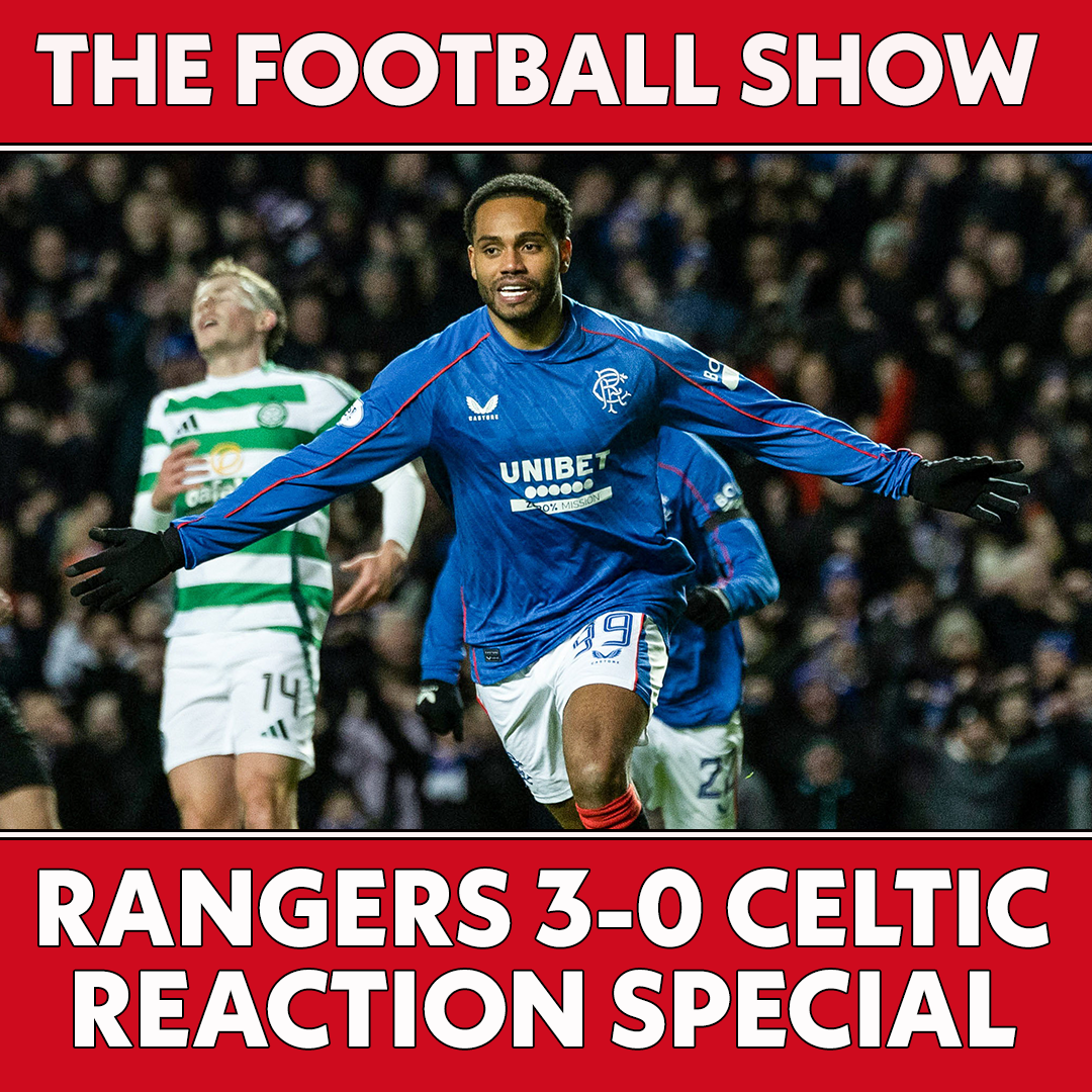 The Football Show: Rangers 3-0 Celtic LIVE REACTION SPECIAL