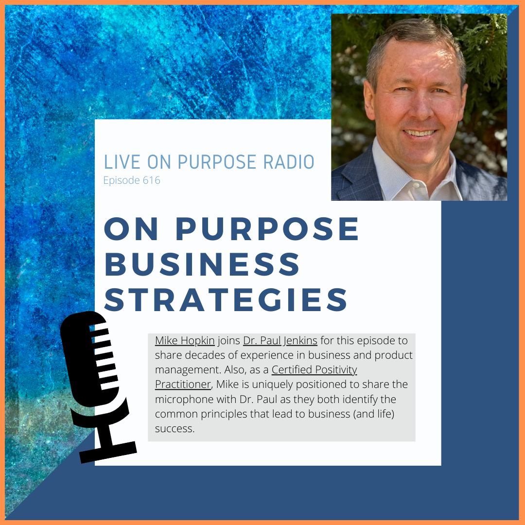 On Purpose Business Strategies – with Mike Hopkin – Episode #616 thumbnail