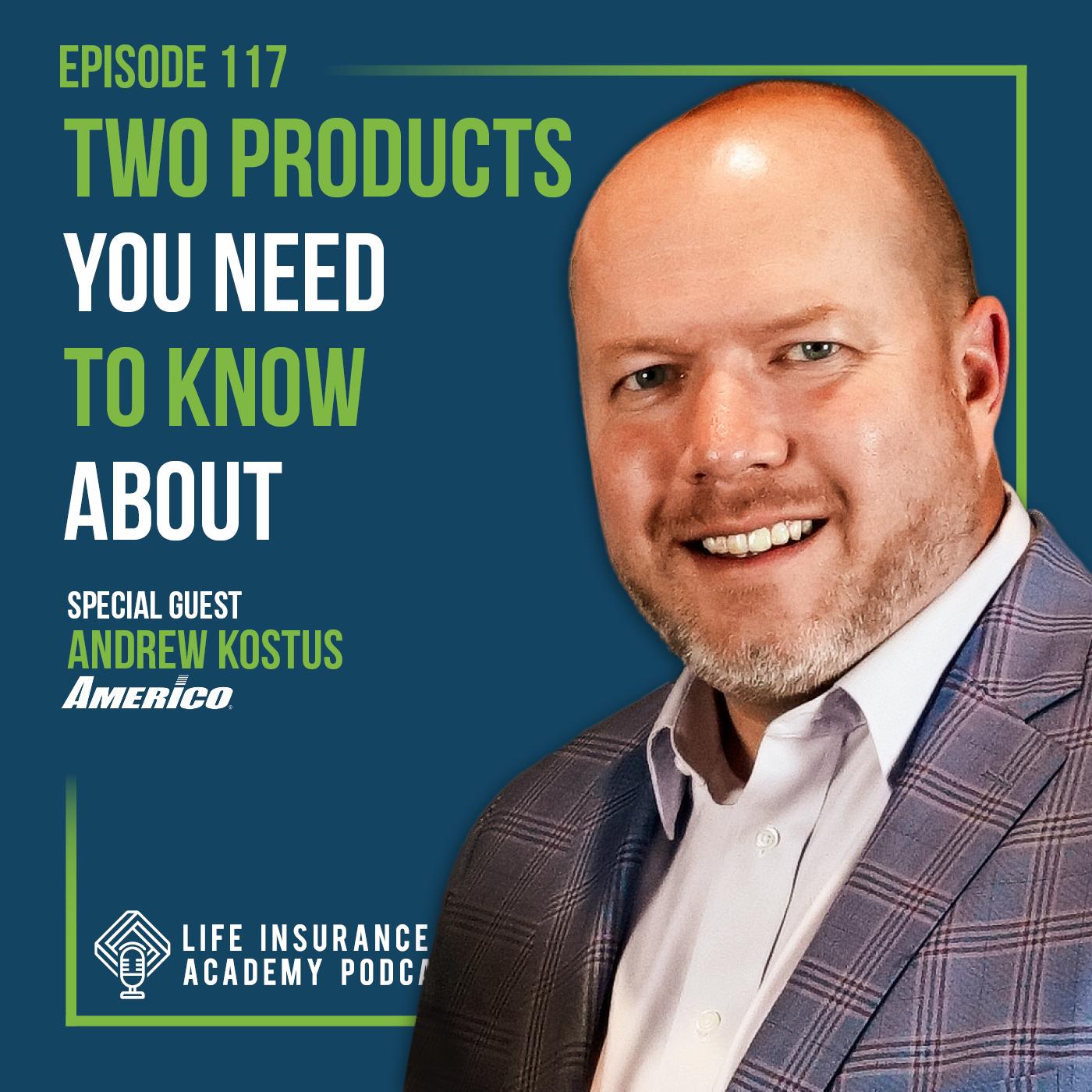 Must Have Insurance Carriers: Americo with Andrew Kostus.  (Ep. 117)