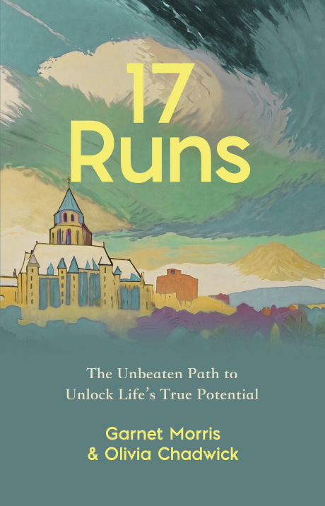 Olivia Chadwick & Garnet Morris - In 17 RUNS: The Unbeaten Path to Unlock Life's True Potential