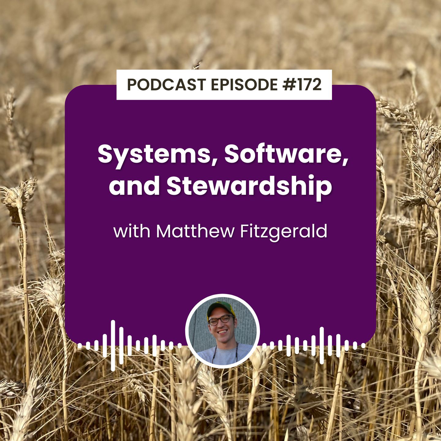 Episode 172: Systems, Software, and Stewardship with Matthew Fitzgeral