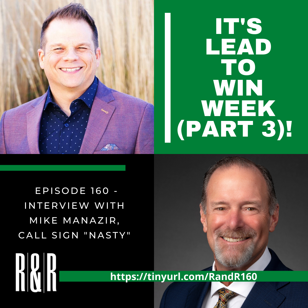 Episode 160 How to Lead to Win with Mike Manazir, Call Sign 