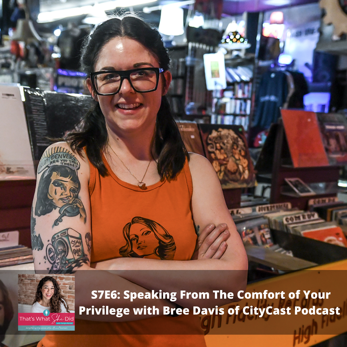 S7E6: Speaking From The Comfort of Your Privilege with Bree Davis of CityCast Podcast