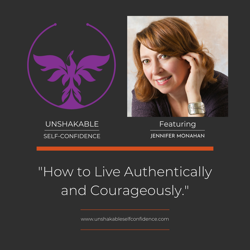 Jennifer Monahan - How to Live Authentically and Courageously