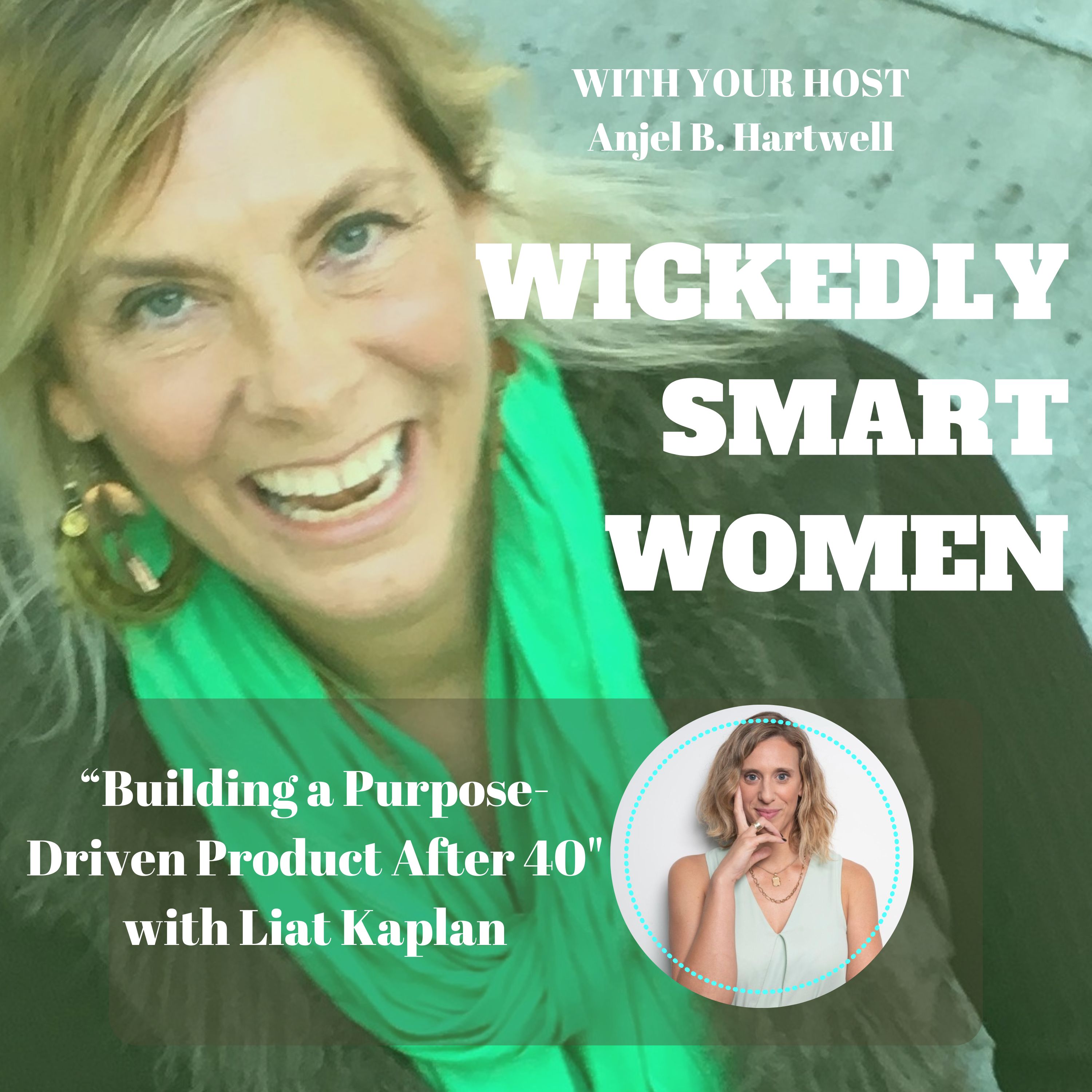 Building a Purpose-Driven Product After 40 with Liat Kaplan – Ep.357