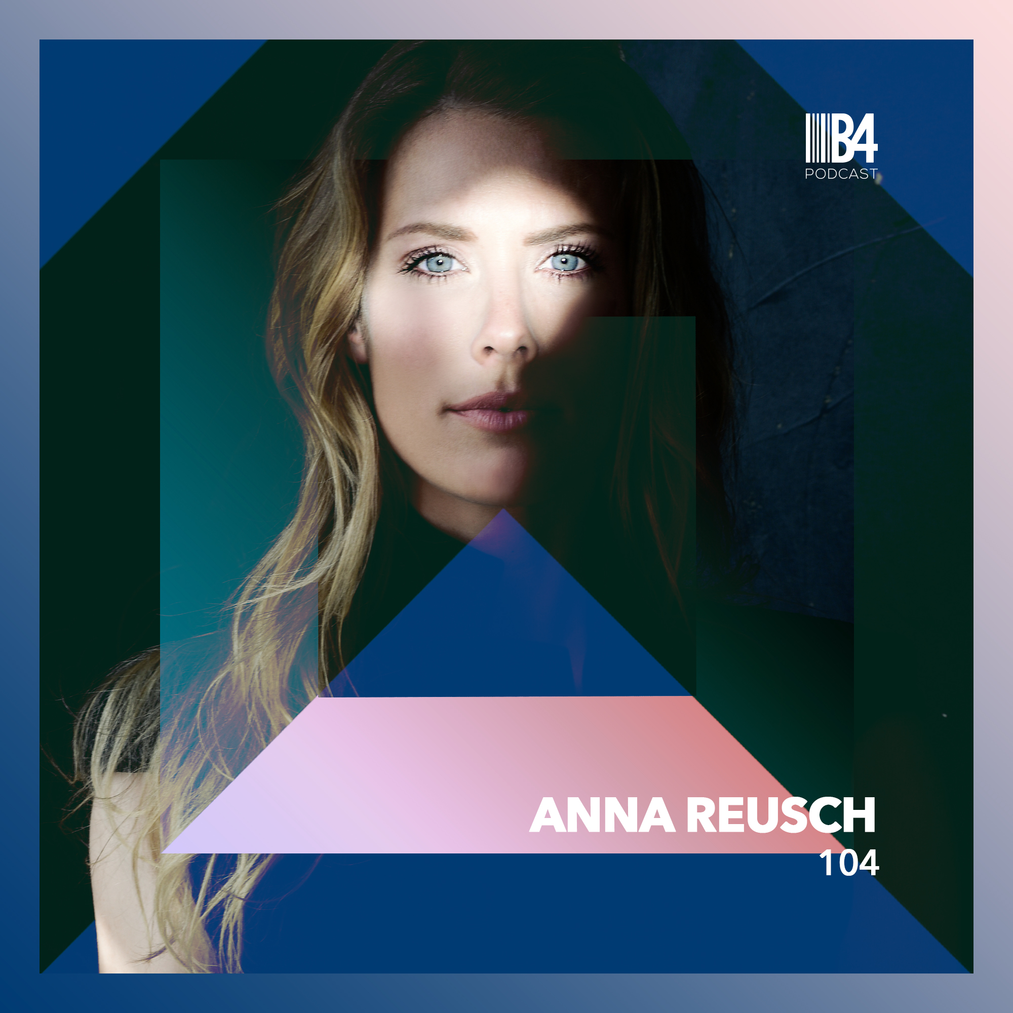 Anna Reusch - B4 The Podcast 104