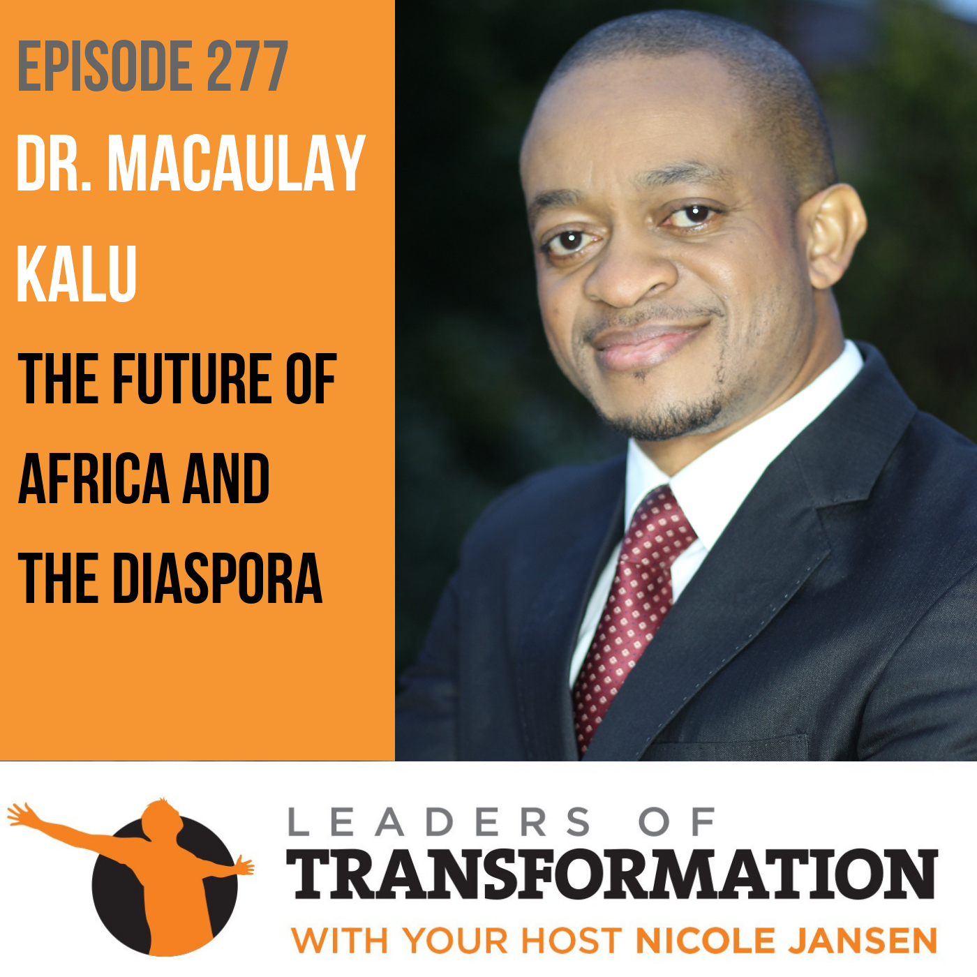 277: Dr. Macaulay Kalu: The Future Of Africa and The Diaspora