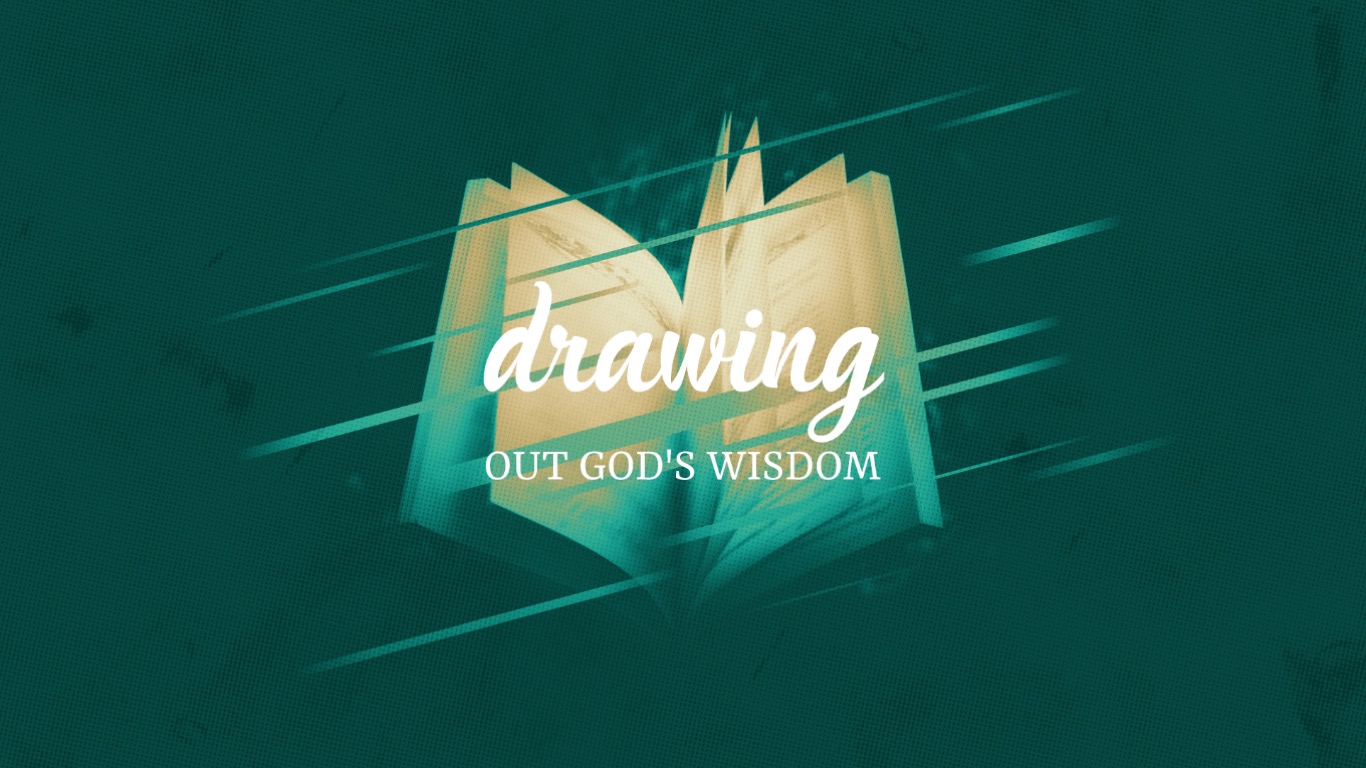 Drawing Out God's Wisdom