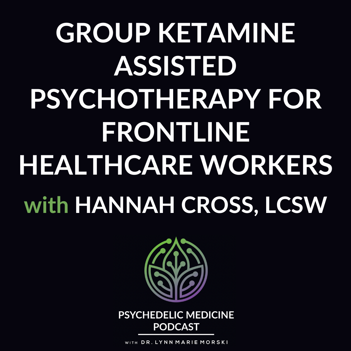 Psychedelic Medicine Podcast with Dr. Lynn Marie Morski