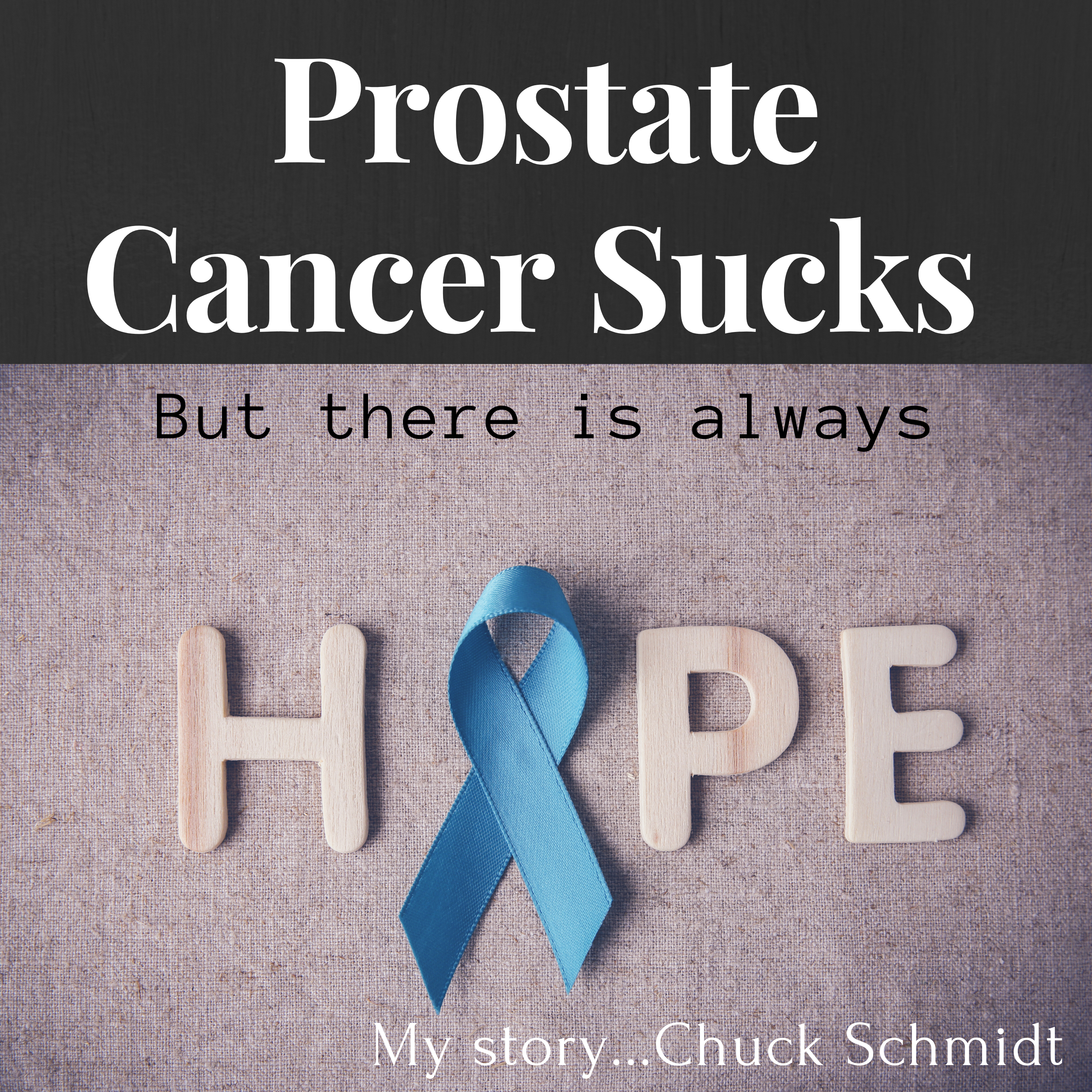 Prostate Cancer Sucks but there is Always Hope