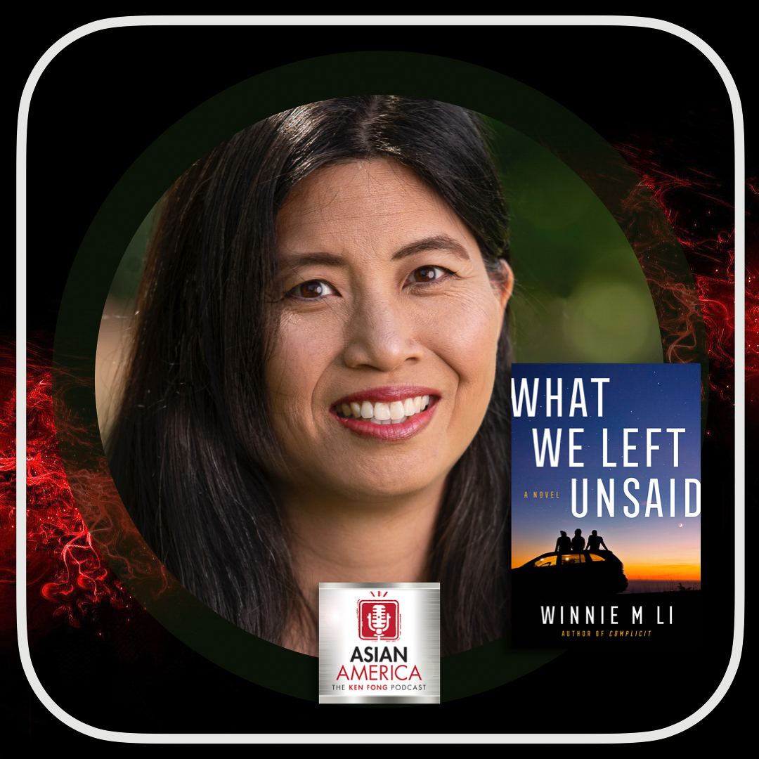 EP 570: Author/Activist Dr. Winnie M. Li On New Novel "What We Left Unsaid"