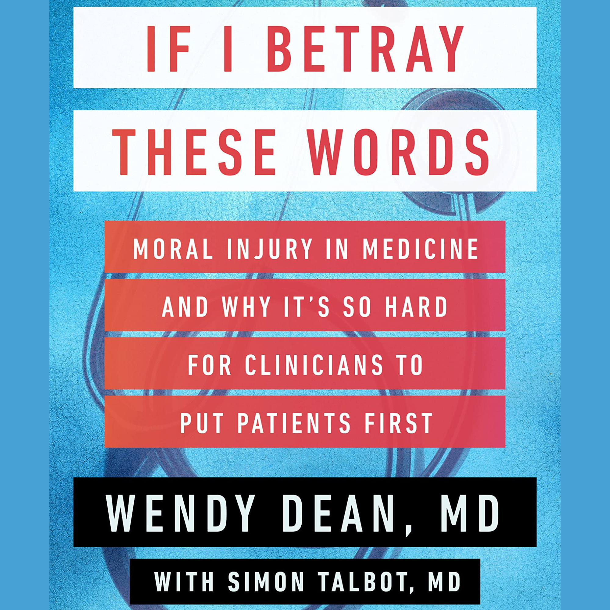 Exposing Moral Injury with Wendy Dean, MD