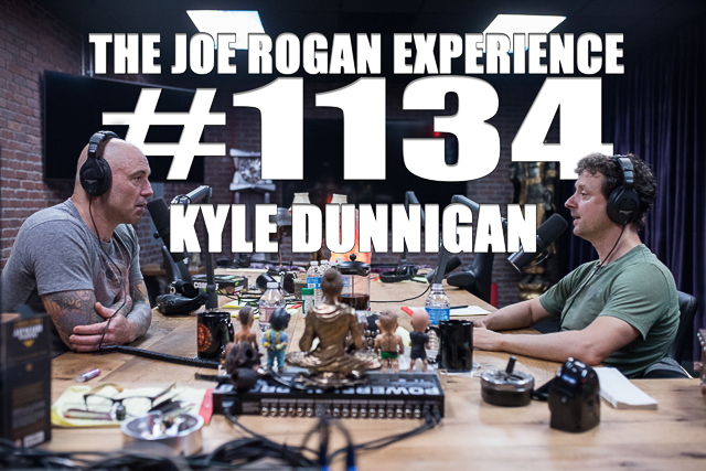 The Joe Rogan Experience #1134 - Kyle Dunnigan