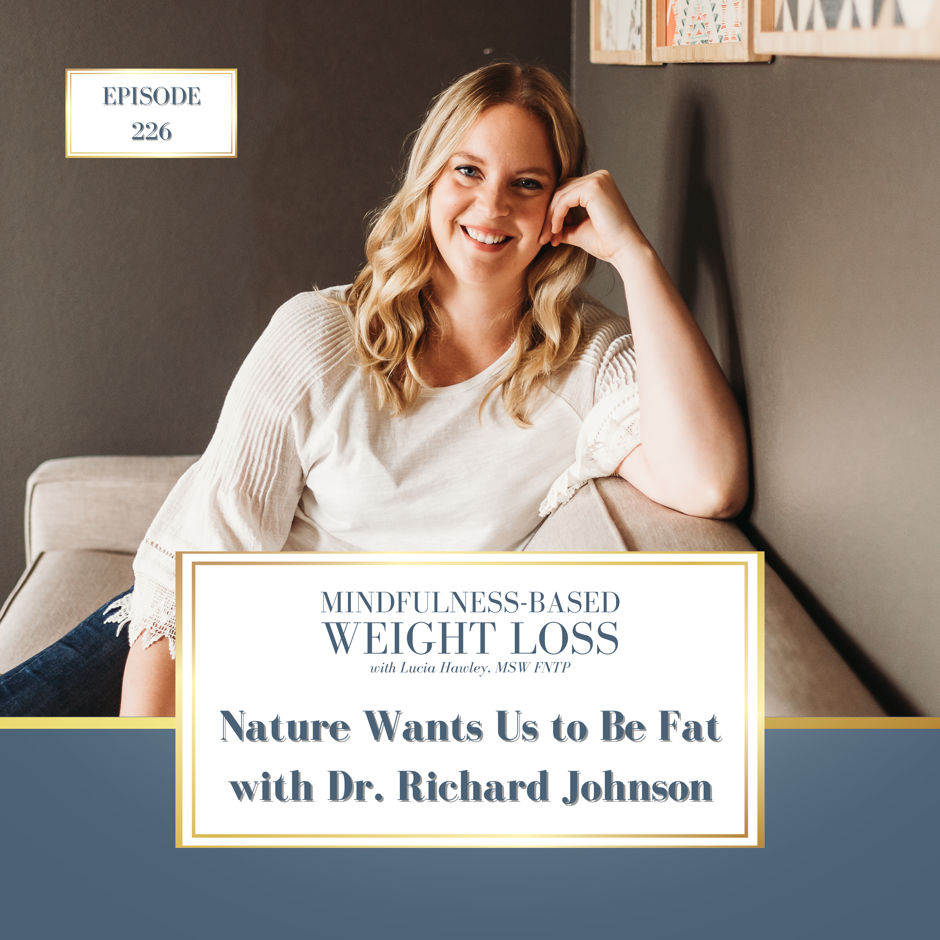 226. Nature Wants Us to Be Fat with Dr. Richard Johnson