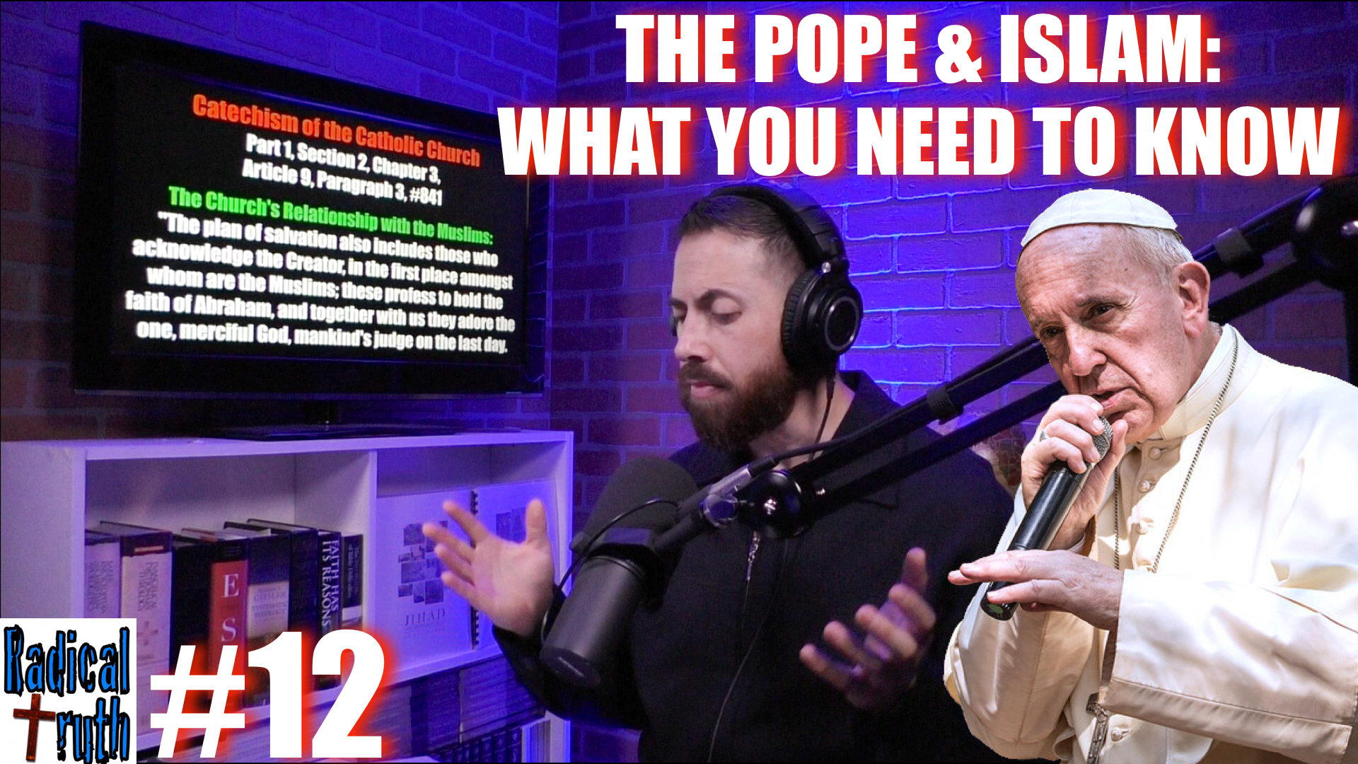 #12 - The Pope & Islam: What YOU Need to Know