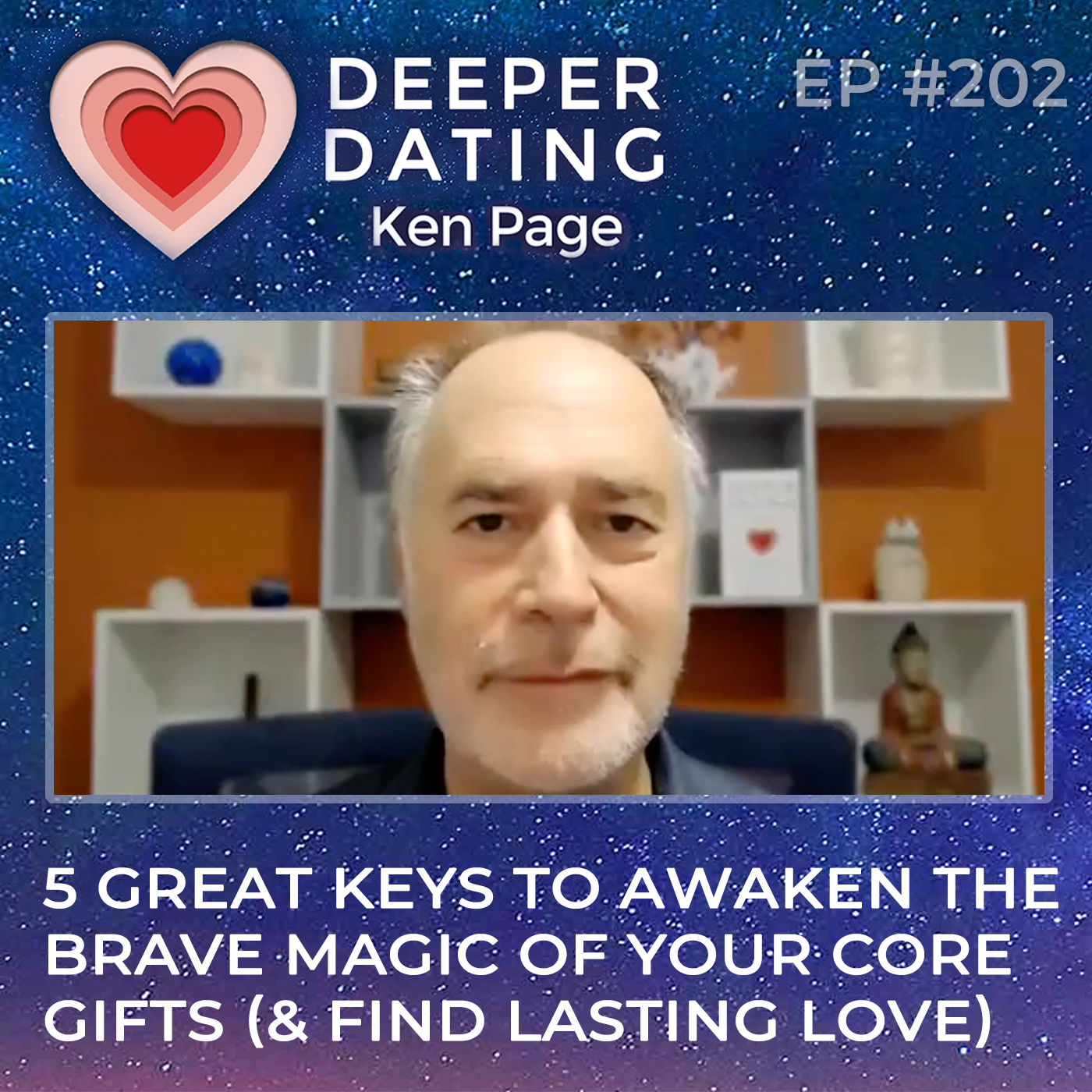 Five Great Keys To Awaken The Brave Magic of Your Core Gifts (& Find Lasting Love) [EP202]