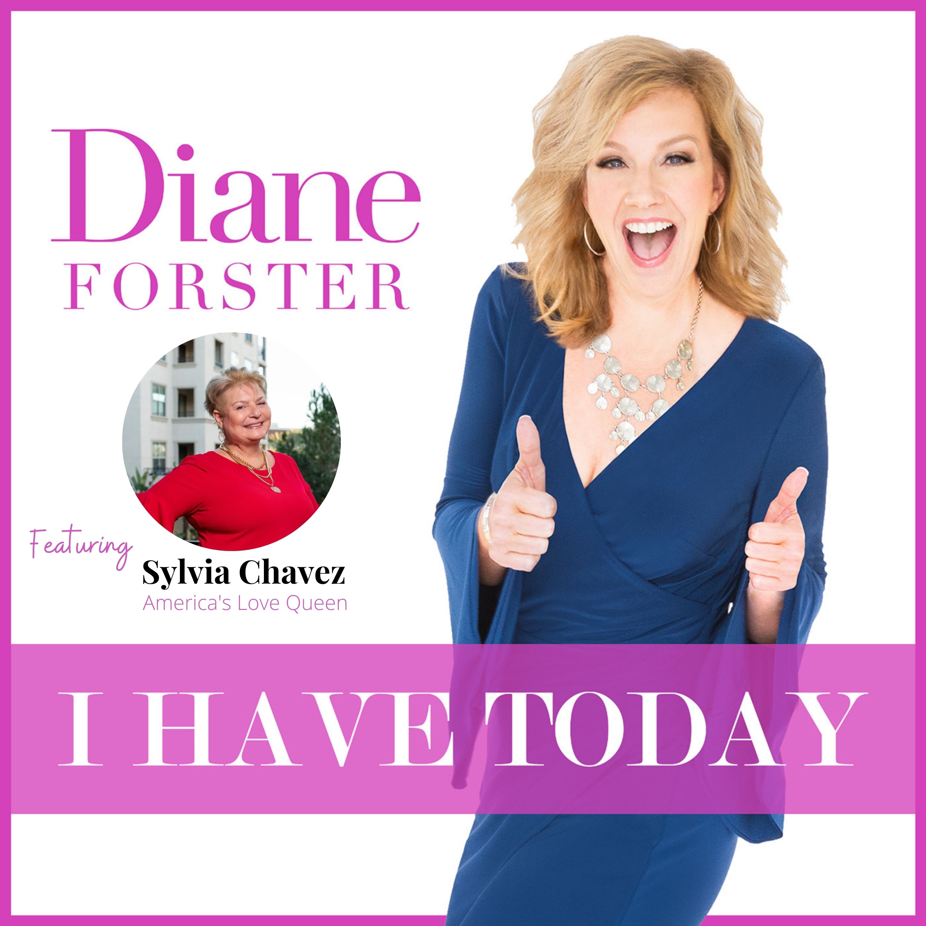 I HAVE TODAY with Diane Forster
