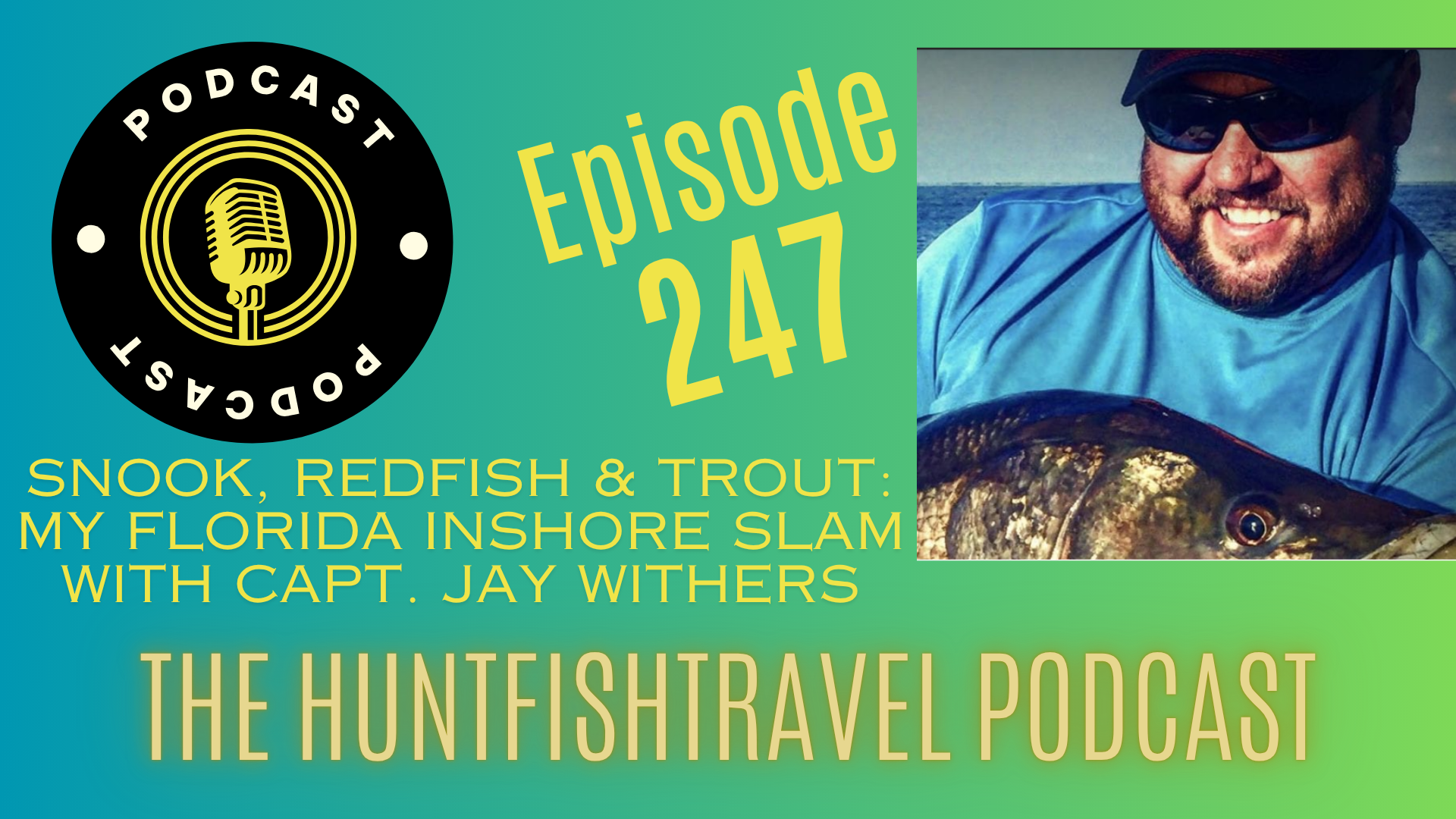 247 - Snook, Redfish & Trout: My Florida Inshore Slam with Capt. Jay Withers