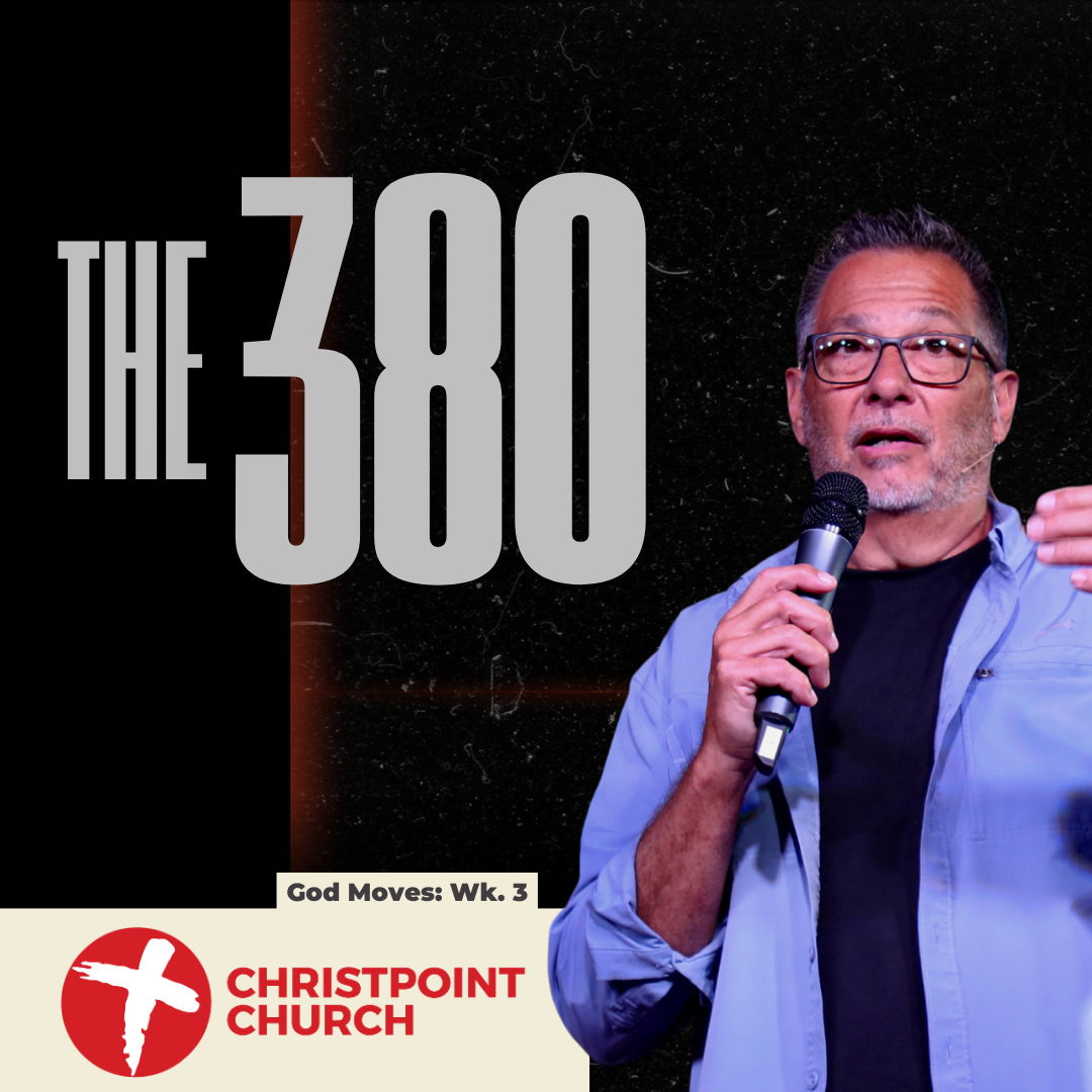 God Moves Wk. 3: The 380 | Christpoint Church | Pastor Steve Qualls