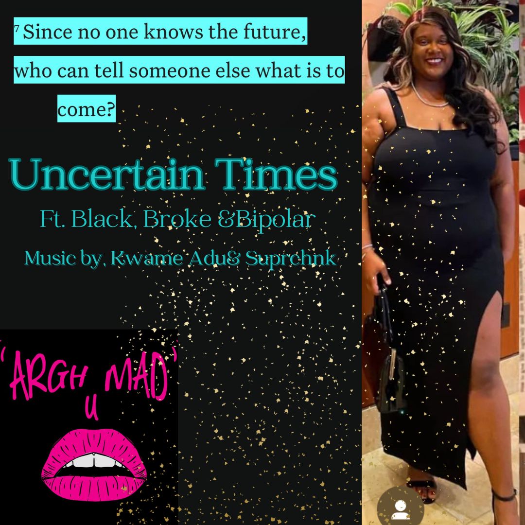 Uncertain Times Ft. Black, Broke and BiPolar Music by Kwame Adu
