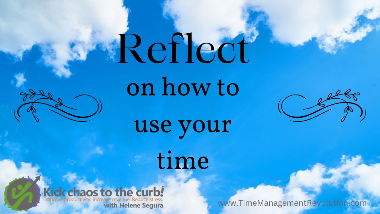 Reflect on how to use your time