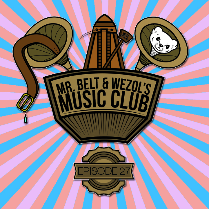 Mr. Belt & Wezol's Music Club #027