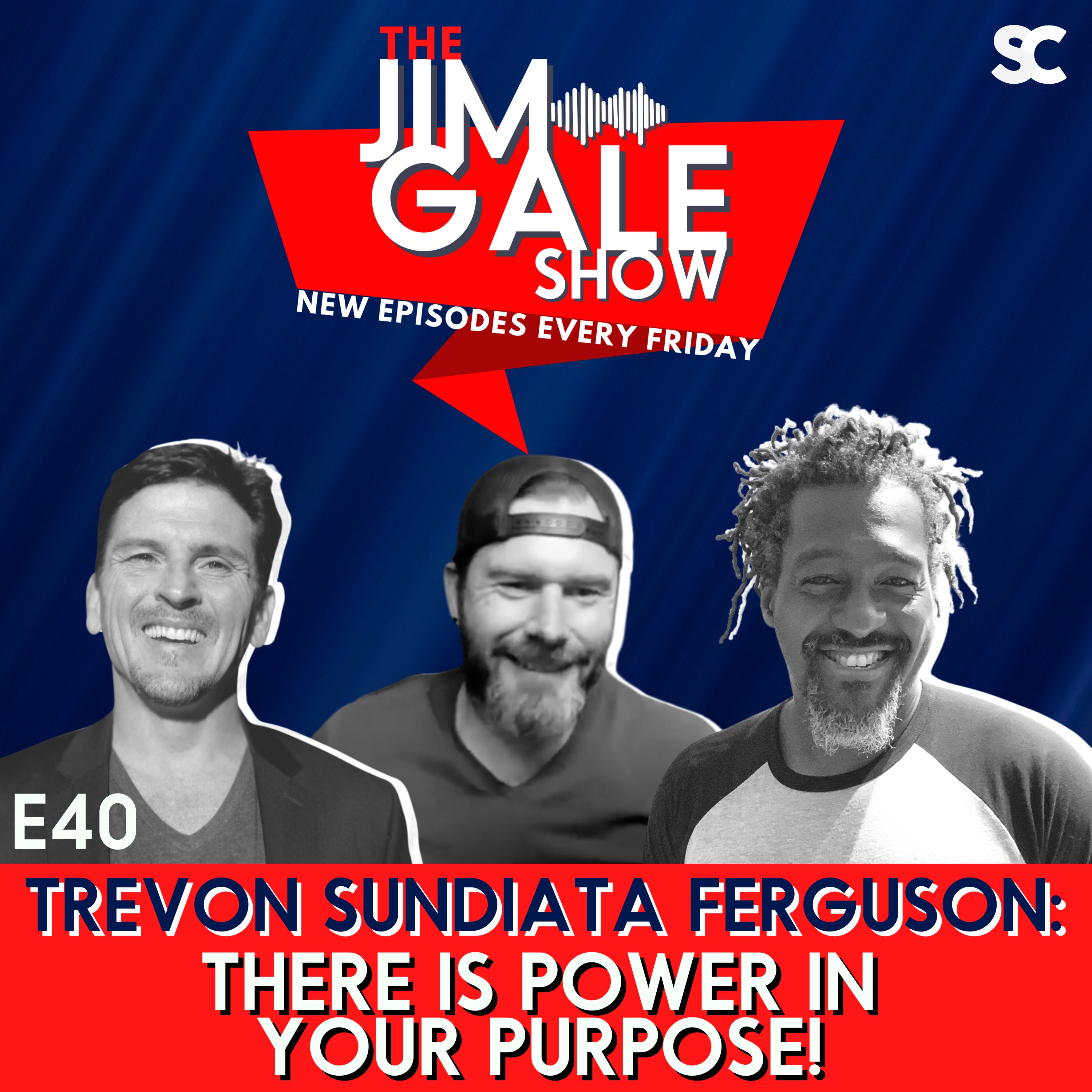 E40: Trevon Sundiata Ferguson: There is Power in Your Purpose!