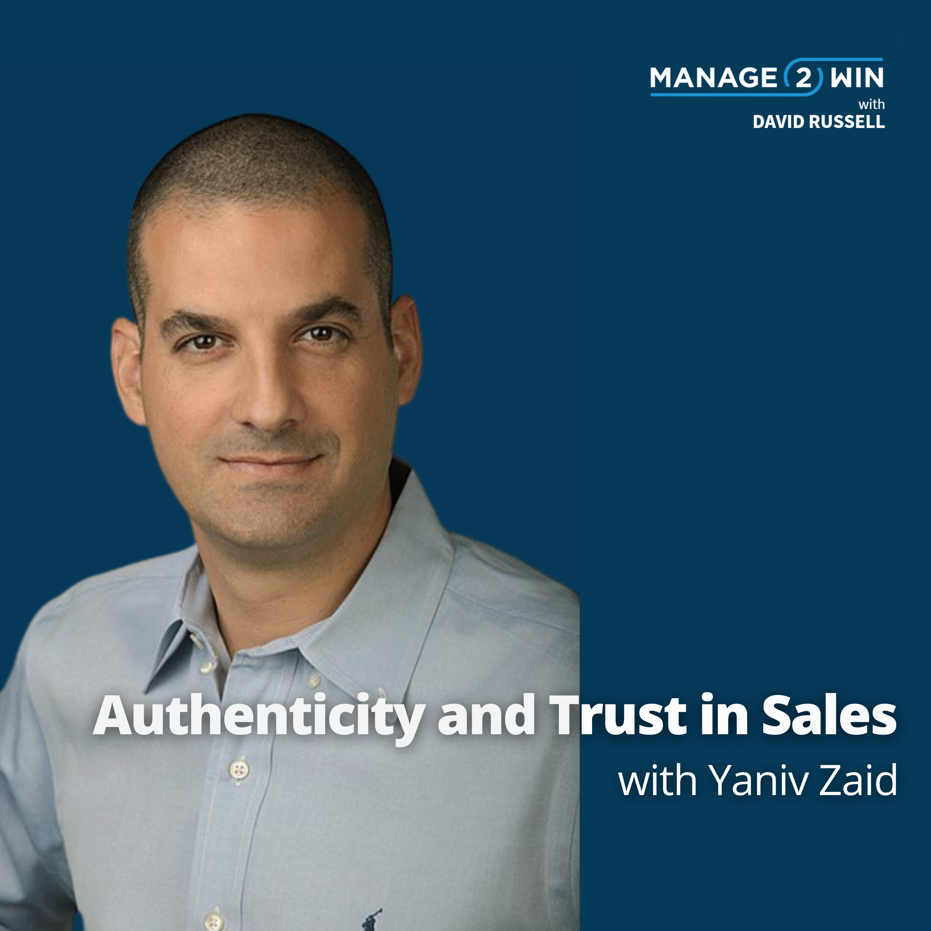 #246 - The Power of Trust and Authenticity in Sales with Yaniv Zaid