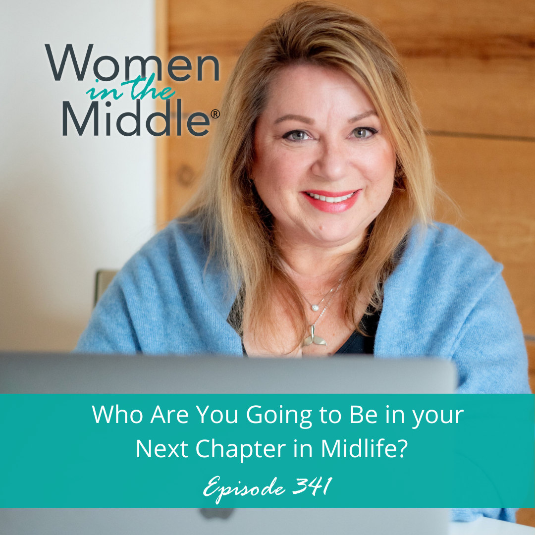 cover of episode EP #341: Who Are You Going to Be in your Next Chapter in Midlife?
