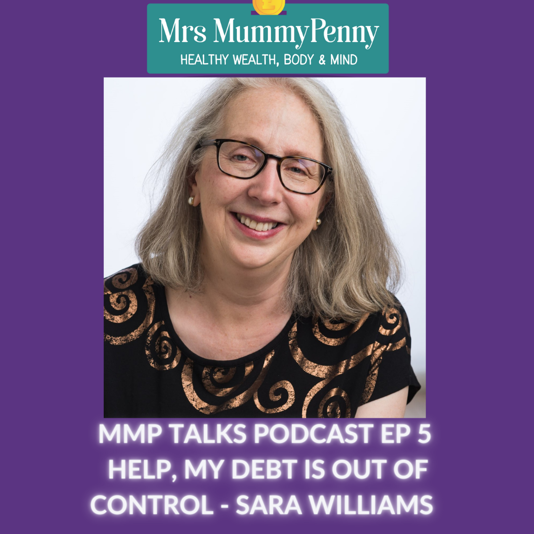 Mrs Mummypenny Talks Podcast Ep 5 Help, My Debt is out of Control With Sara Williams Debt Camel