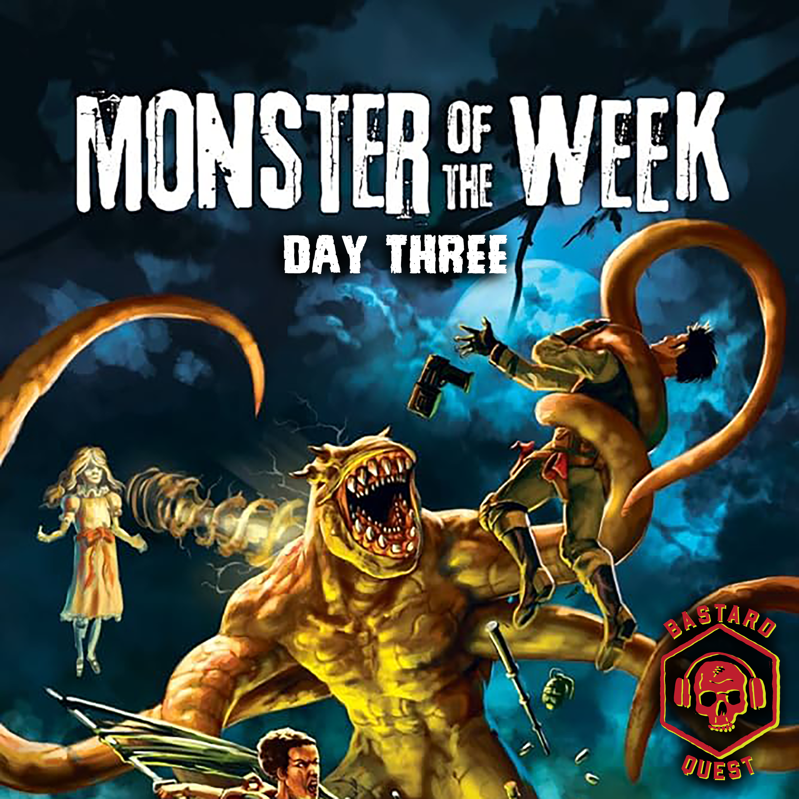 Episode 134 - MONSTER OF THE WEEK Day Three