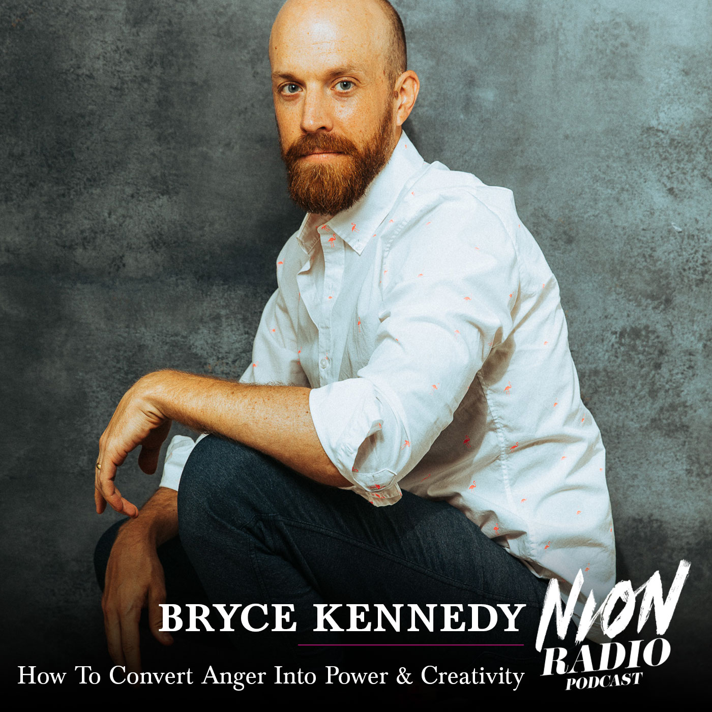 171: Bryce Kennedy - How To Convert Anger Into Power And Creativity