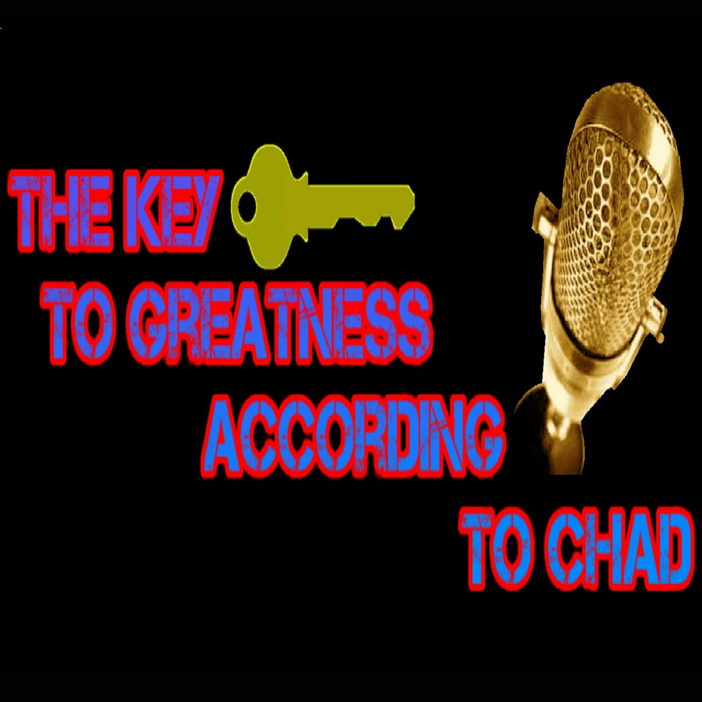 The Key To Greatness According To Chad
