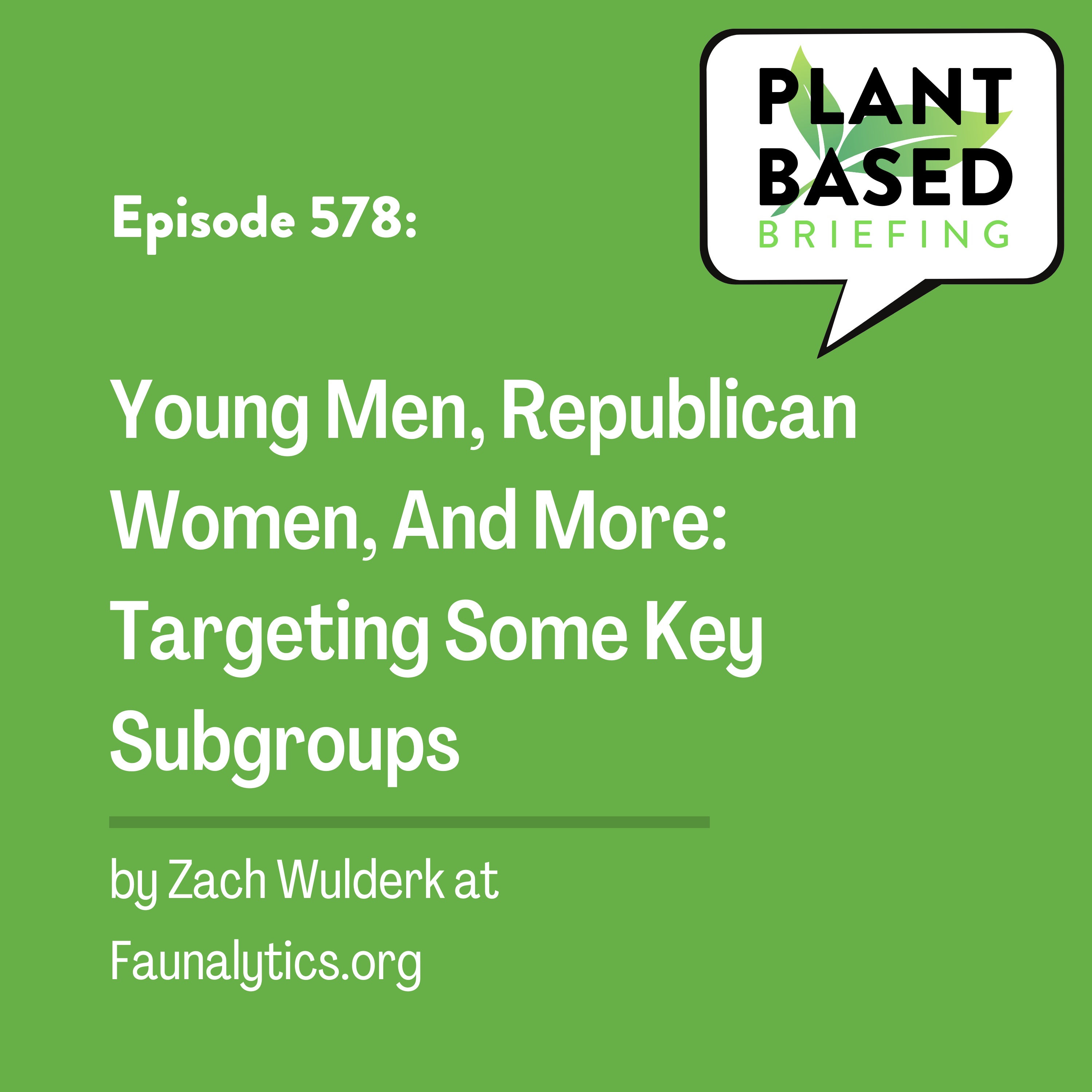 578: Young Men, Republican Women, And More: Targeting Some Key Subgroups by Zach Wulderk at Faunalytics.org