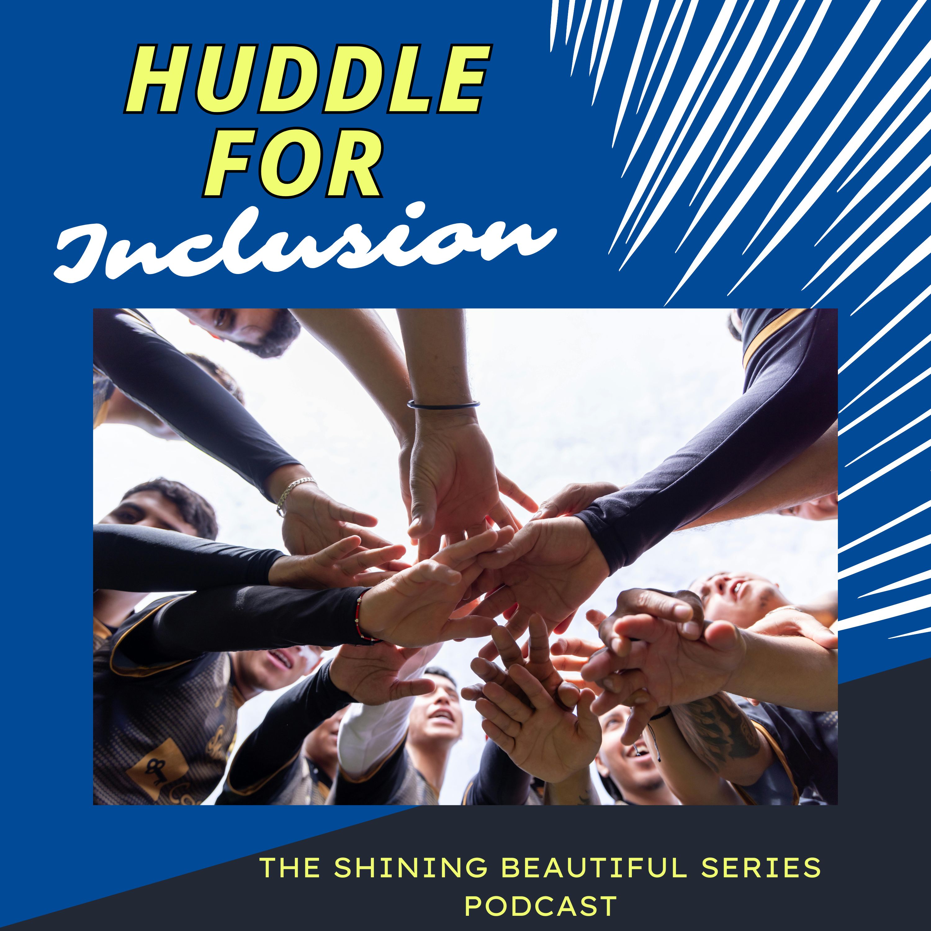 The Huddle: Uniting for Inclusion – How We Come Together to Advocate for a More Inclusive World