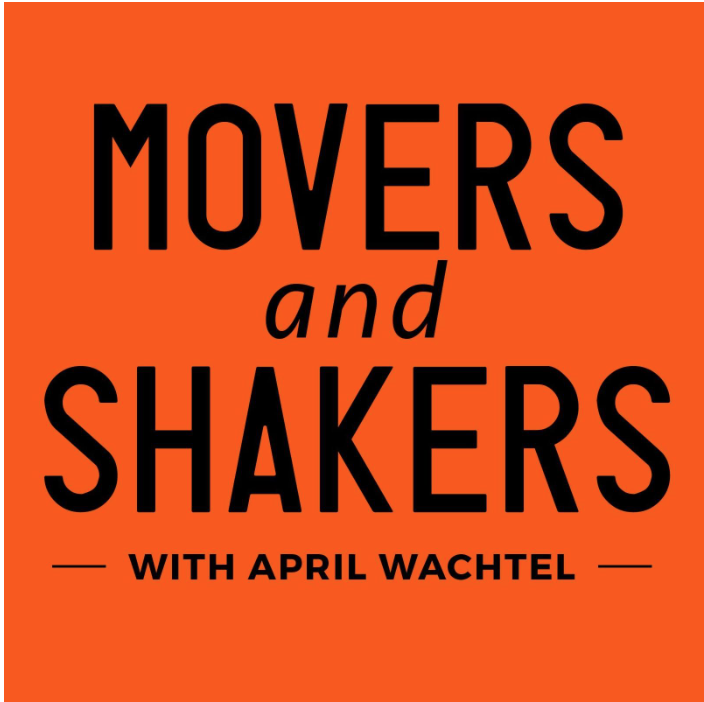 Movers and Shakers with April Wachtel