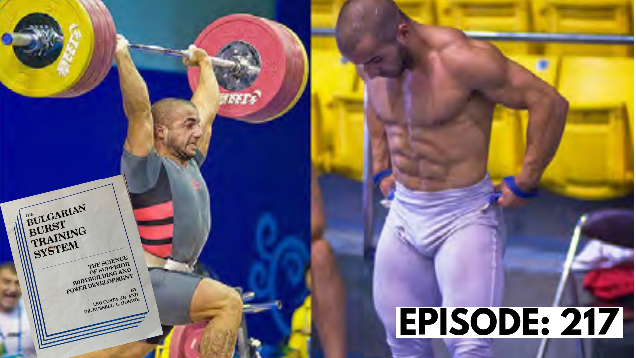 Ep 217: The Bulgarian Burst Training Method for Bodybuilding