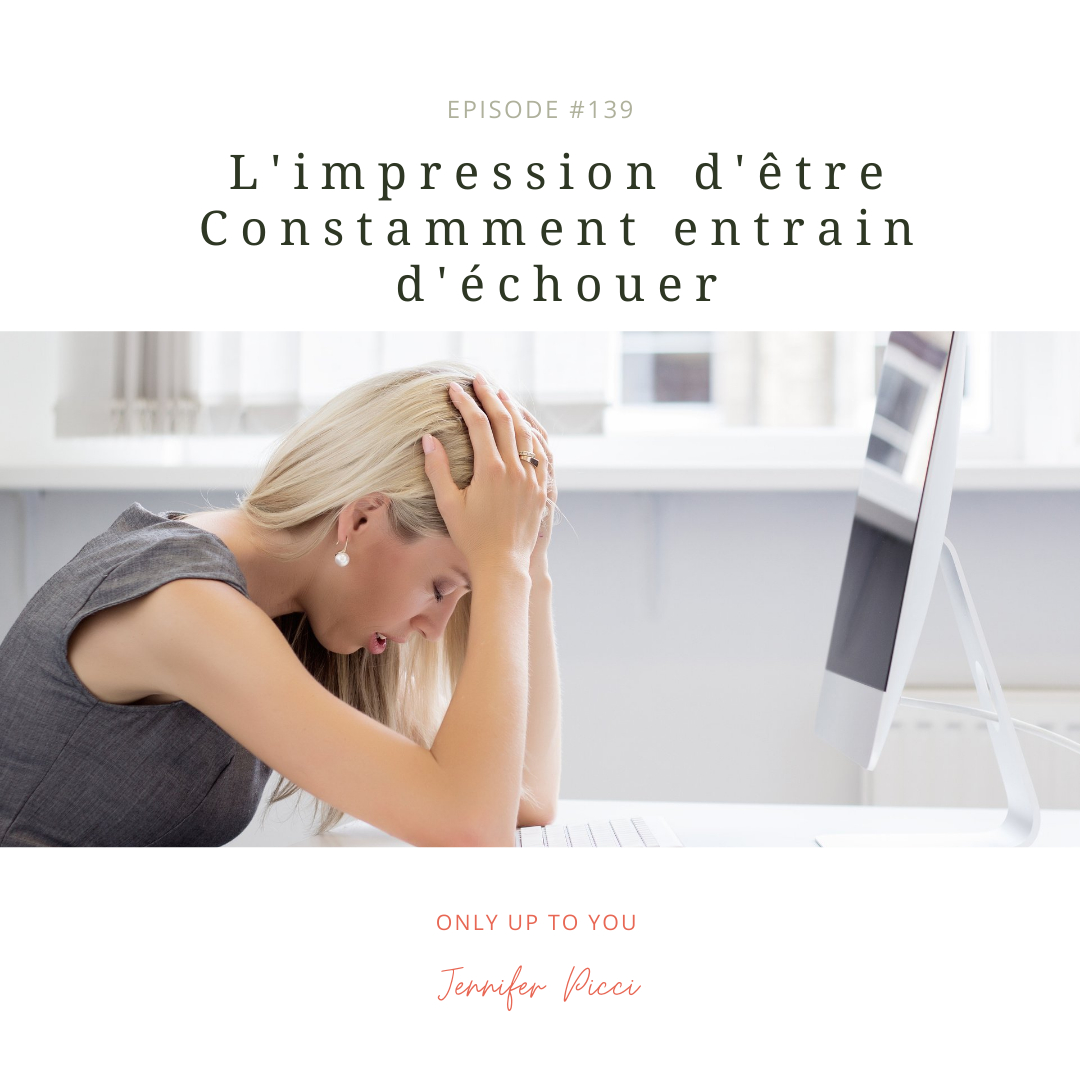 L'impression d'être constamment en train d'échouer