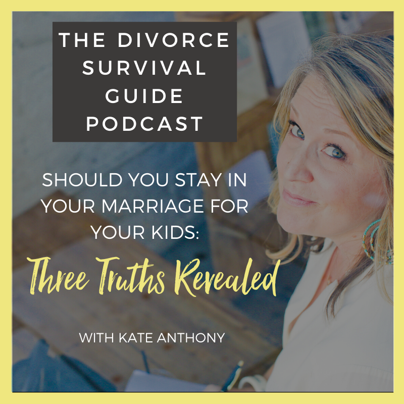 Episode 46: Should You Stay In Your Marriage For Your Kids: Three Truths Revealed