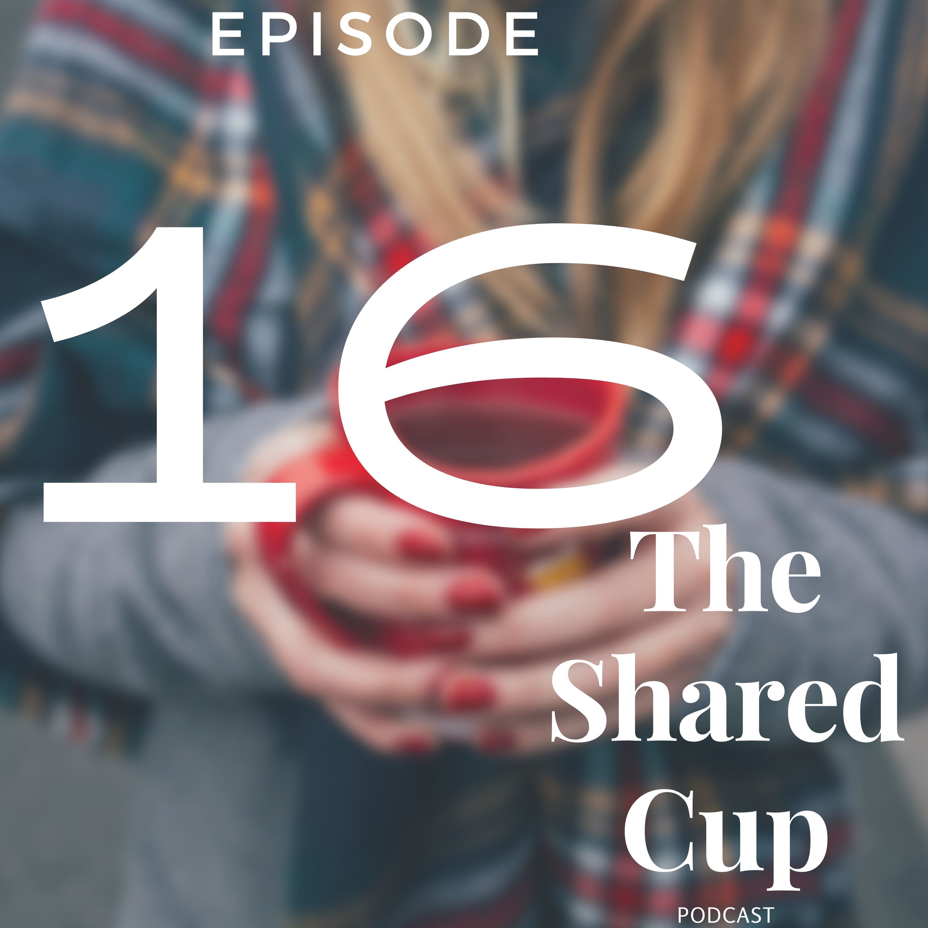 The Shared Cup Podcast