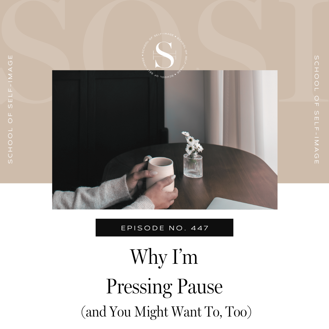 447: Why I’m Pressing Pause (and You Might Want To, Too)