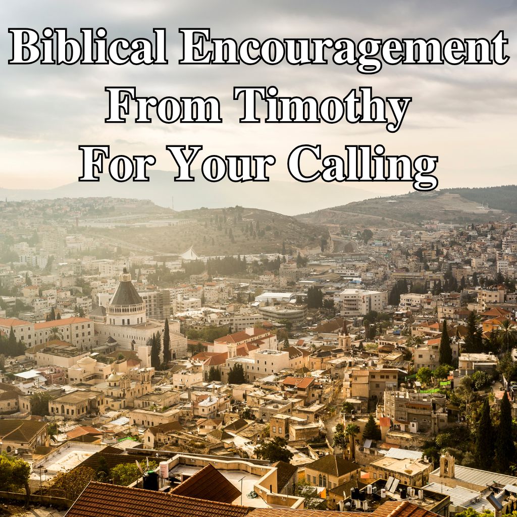 Encouragement From Timothy For Your Calling