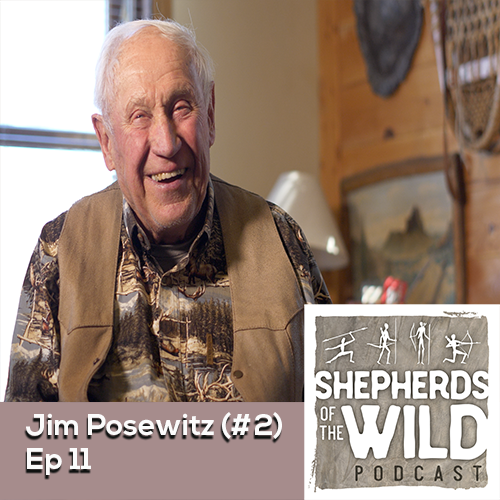 Ep 11 Author Jim Posewitz (Part 2) “Beyond Fair Chase,” Wildlife Biologist