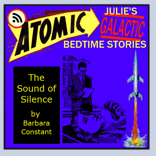 Atomic Julie - The Sound of Silence (part 2 of 2) by Barbara Constant