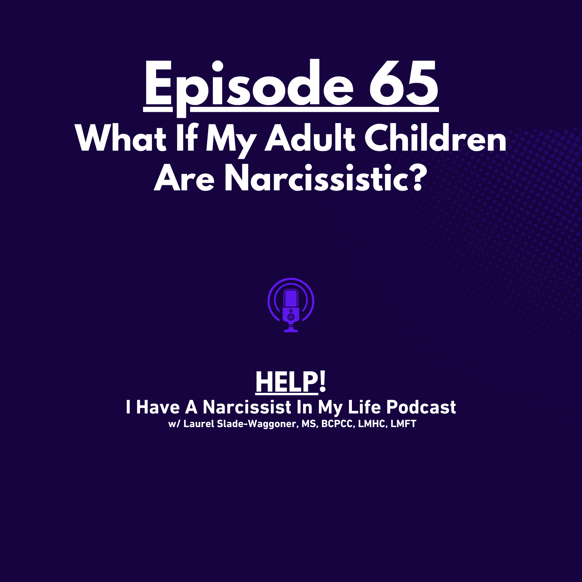 What If My Adult Children Are Narcissistic (feat. Dr. David Clarke) | Ep 65