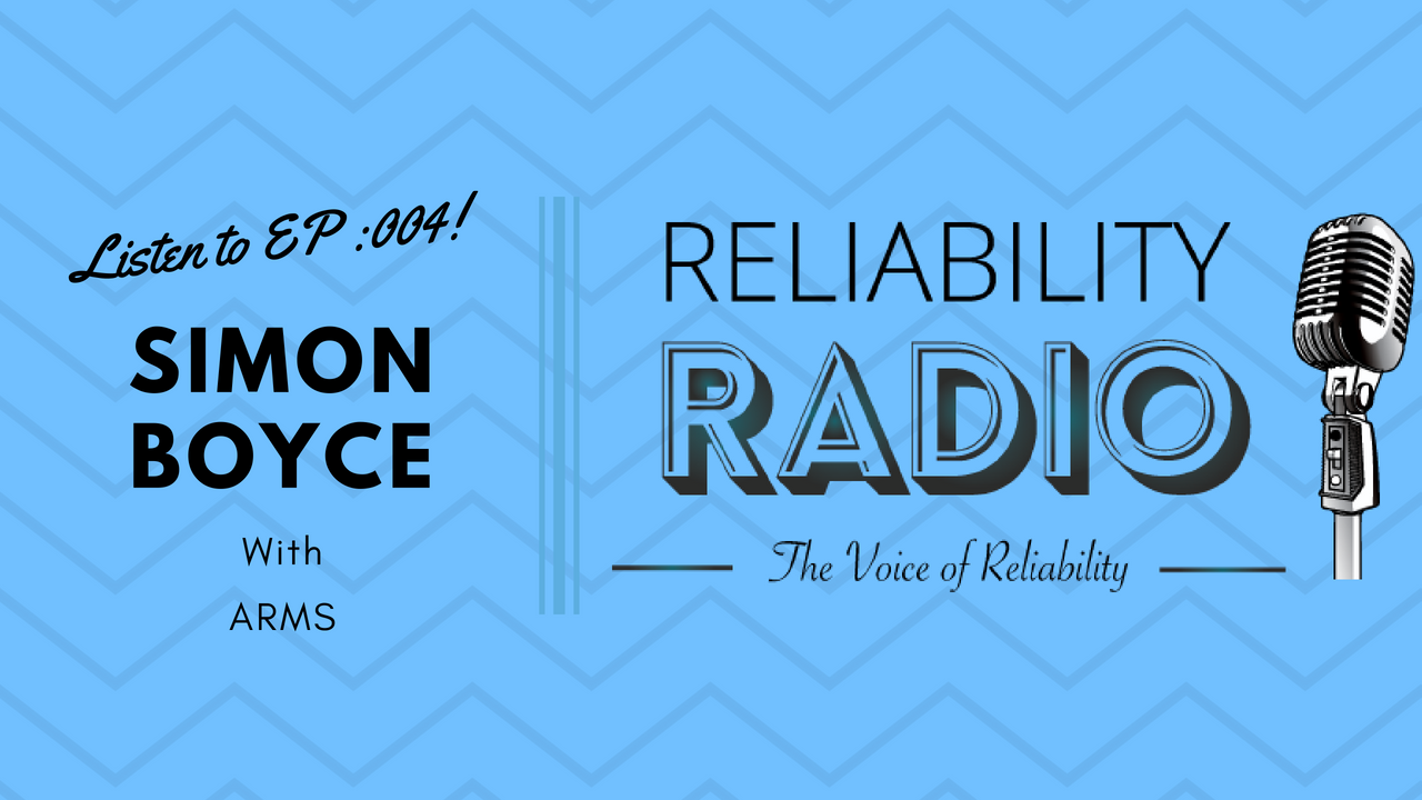 Reliability Radio EP 004: Interview with Mr. Simon Boyce